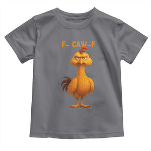 Funny F Caw F Fed Up Chicken Meme Toddler T Shirt Sarcastic Bird Humor Mood Swing TS02 Charcoal Print Your Wear