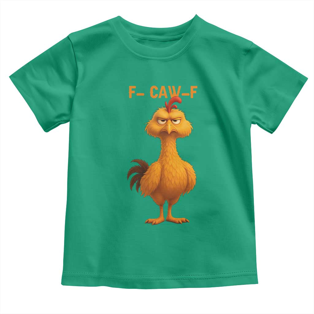 Funny F Caw F Fed Up Chicken Meme Toddler T Shirt Sarcastic Bird Humor Mood Swing TS02 Irish Green Print Your Wear