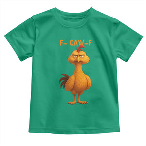 Funny F Caw F Fed Up Chicken Meme Toddler T Shirt Sarcastic Bird Humor Mood Swing TS02 Irish Green Print Your Wear