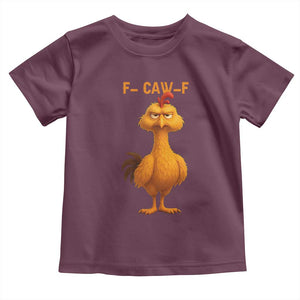 Funny F Caw F Fed Up Chicken Meme Toddler T Shirt Sarcastic Bird Humor Mood Swing TS02 Maroon Print Your Wear