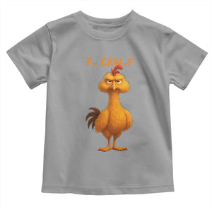 Funny F Caw F Fed Up Chicken Meme Toddler T Shirt Sarcastic Bird Humor Mood Swing TS02 Sport Gray Print Your Wear