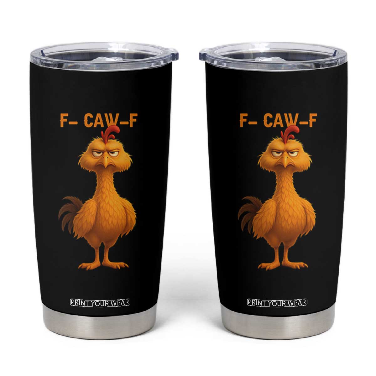 Funny F Caw F Fed Up Chicken Meme Tumbler Cup Sarcastic Bird Humor Mood Swing TS02 Black Print Your Wear