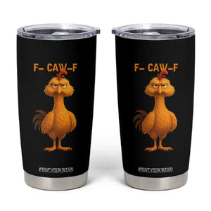 Funny F Caw F Fed Up Chicken Meme Tumbler Cup Sarcastic Bird Humor Mood Swing TS02 Black Print Your Wear