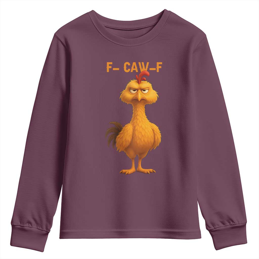 Funny F Caw F Fed Up Chicken Meme Youth Sweatshirt Sarcastic Bird Humor Mood Swing TS02 Maroon Print Your Wear