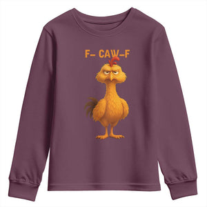 Funny F Caw F Fed Up Chicken Meme Youth Sweatshirt Sarcastic Bird Humor Mood Swing TS02 Maroon Print Your Wear
