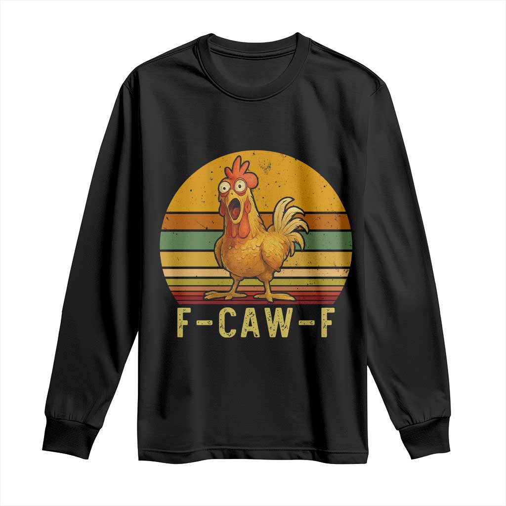 F Caw F Retro Chicken Meme Long Sleeve Shirt Vintage Sunset Poultry Graphic Loud Bird Energy TS02 Black Print Your Wear