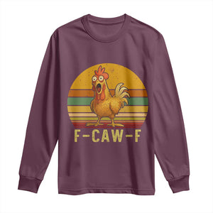 F Caw F Retro Chicken Meme Long Sleeve Shirt Vintage Sunset Poultry Graphic Loud Bird Energy TS02 Maroon Print Your Wear