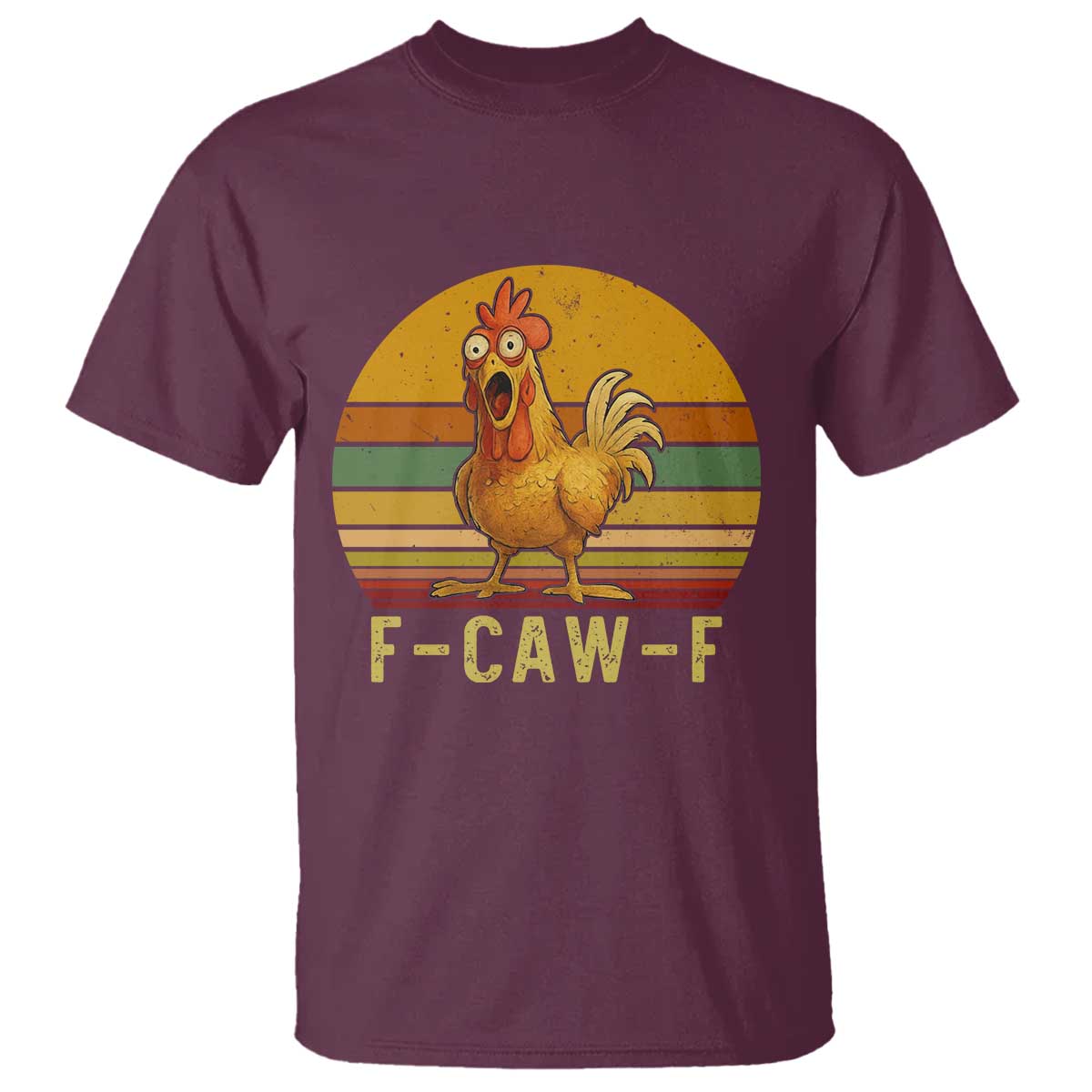 F Caw F Retro Chicken Meme T Shirt Vintage Sunset Poultry Graphic Loud Bird Energy TS02 Maroon Print Your Wear