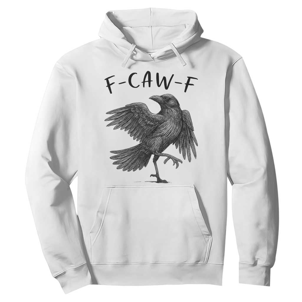 F Caw F Raven Graphic Hoodie Funny Sarcastic Bird with Attitude TS02 White Print Your Wear
