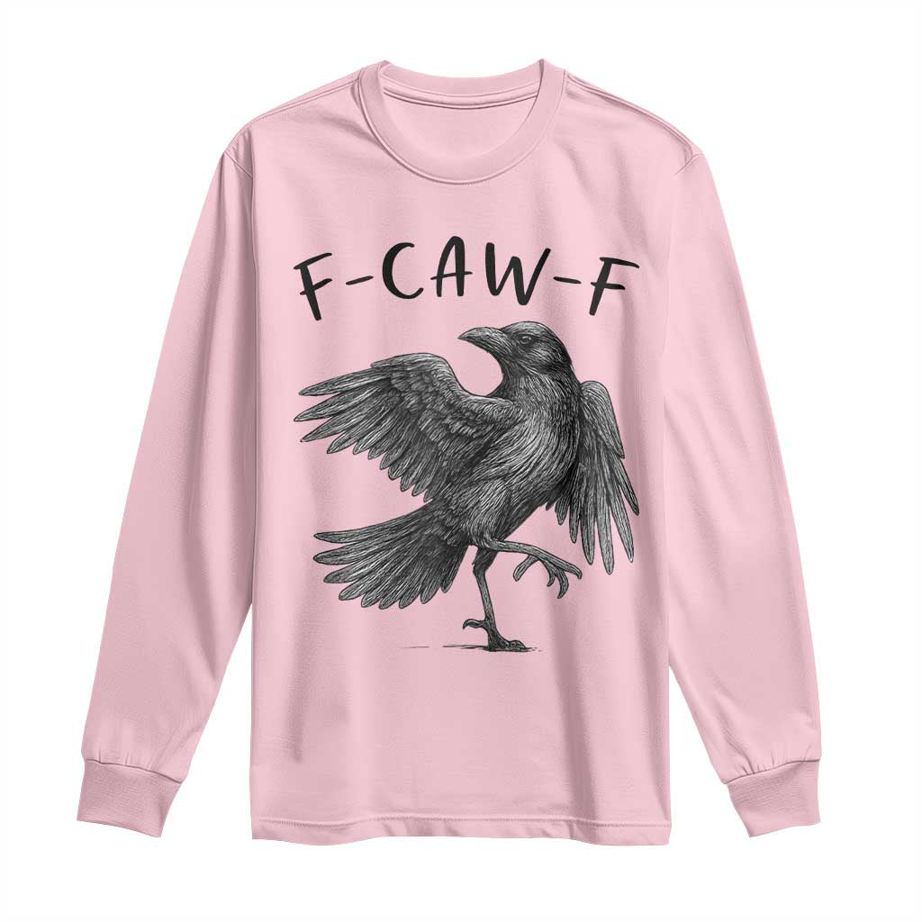 F Caw F Raven Graphic Long Sleeve Shirt Funny Sarcastic Bird with Attitude TS02 Light Pink Print Your Wear