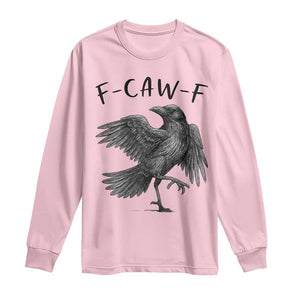 F Caw F Raven Graphic Long Sleeve Shirt Funny Sarcastic Bird with Attitude TS02 Light Pink Print Your Wear