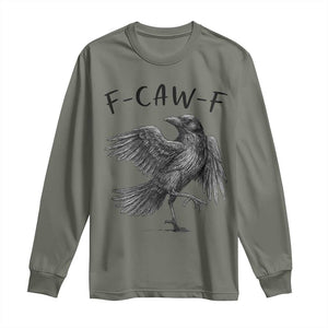 F Caw F Raven Graphic Long Sleeve Shirt Funny Sarcastic Bird with Attitude TS02 Military Green Print Your Wear