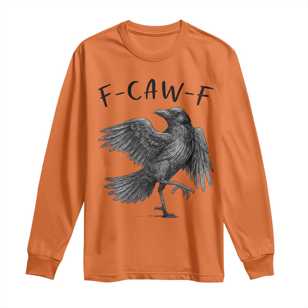 F Caw F Raven Graphic Long Sleeve Shirt Funny Sarcastic Bird with Attitude TS02 Orange Print Your Wear