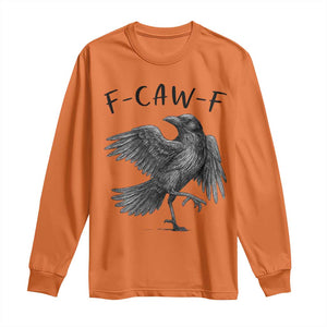 F Caw F Raven Graphic Long Sleeve Shirt Funny Sarcastic Bird with Attitude TS02 Orange Print Your Wear