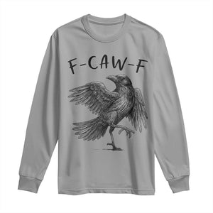 F Caw F Raven Graphic Long Sleeve Shirt Funny Sarcastic Bird with Attitude TS02 Sport Gray Print Your Wear