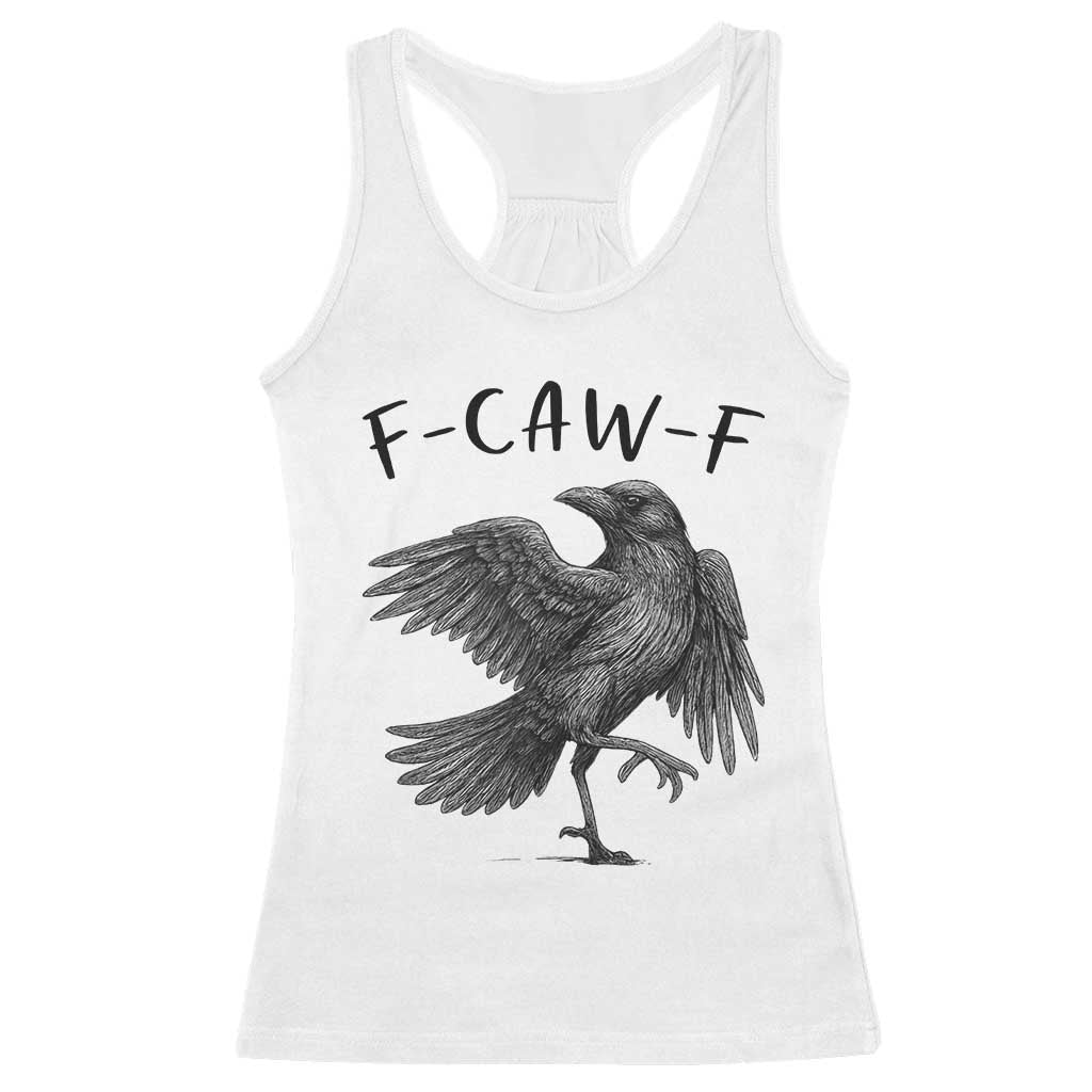 F Caw F Raven Graphic Racerback Tank Top Funny Sarcastic Bird with Attitude TS02 White Print Your Wear