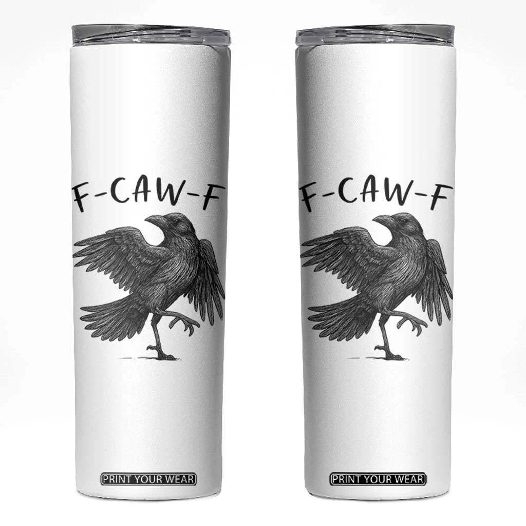 F Caw F Raven Graphic Skinny Tumbler Funny Sarcastic Bird with Attitude TS02 White Print Your Wear