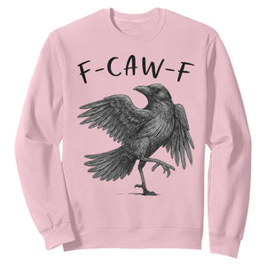 F Caw F Raven Graphic Sweatshirt Funny Sarcastic Bird with Attitude TS02 Light Pink Print Your Wear