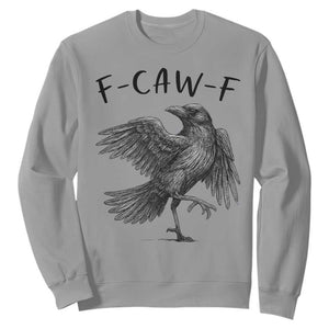F Caw F Raven Graphic Sweatshirt Funny Sarcastic Bird with Attitude TS02 Sport Gray Print Your Wear