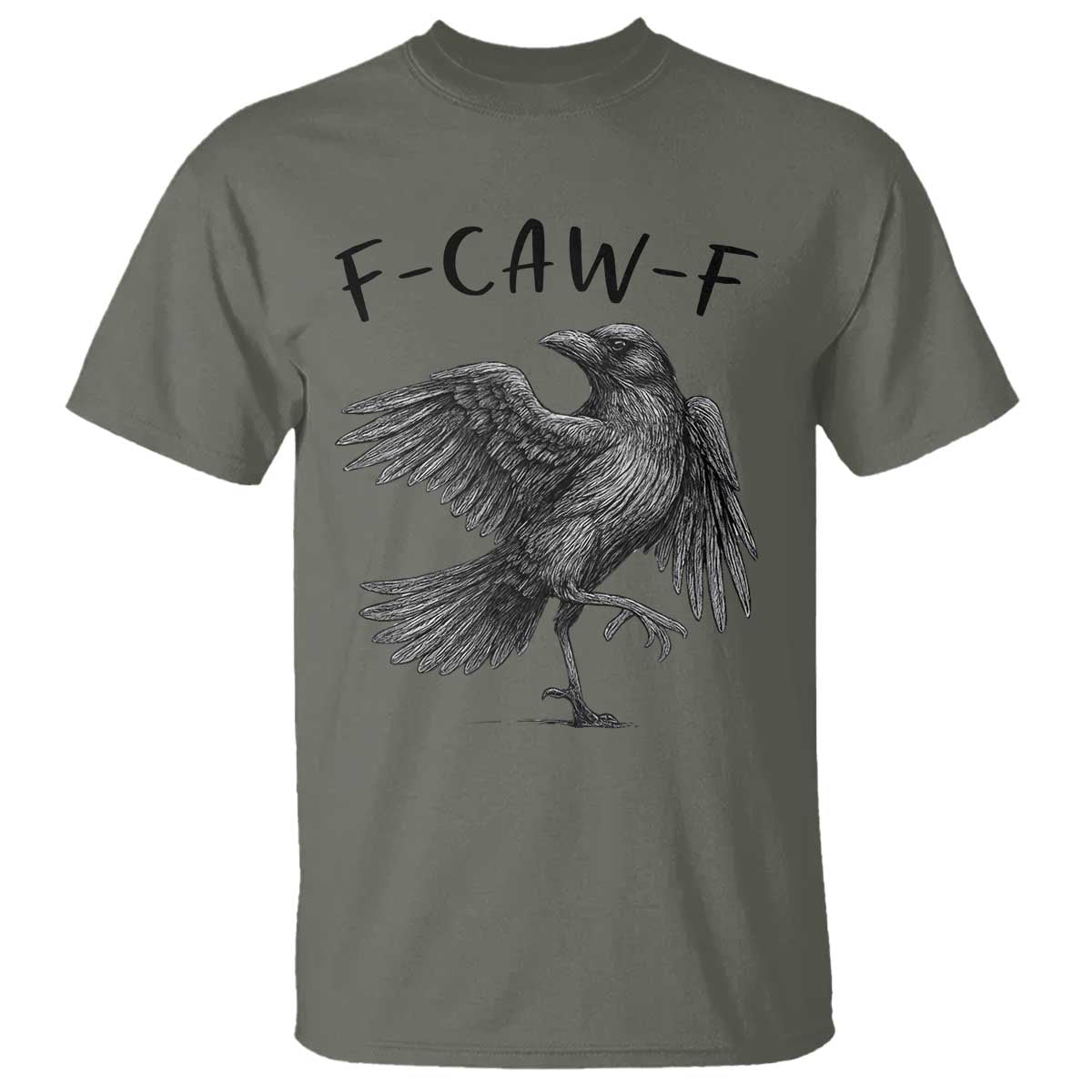 F Caw F Raven Graphic T Shirt - Funny Sarcastic Bird With Attitude Dark Humor Tee TS02 Military Green Print Your Wear