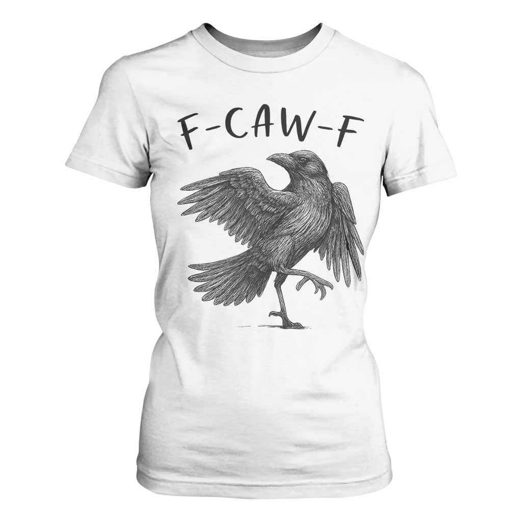 F Caw F Raven Graphic T Shirt For Women Funny Sarcastic Bird with Attitude TS02 White Print Your Wear
