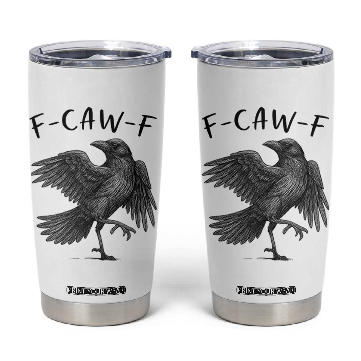 F Caw F Raven Graphic Tumbler Cup Funny Sarcastic Bird with Attitude TS02 White Print Your Wear