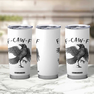 F Caw F Raven Graphic Tumbler Cup Funny Sarcastic Bird with Attitude TS02 Print Your Wear