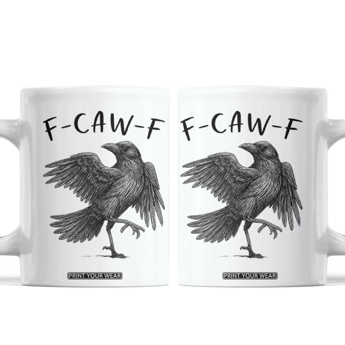 F Caw F Raven Graphic Coffee Mug Funny Sarcastic Bird with Attitude TS02 White Print Your Wear
