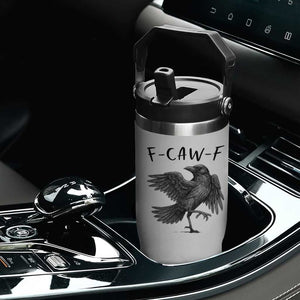 F Caw F Raven Graphic Flip Straw Tumbler Funny Sarcastic Bird with Attitude TS02 Print Your Wear