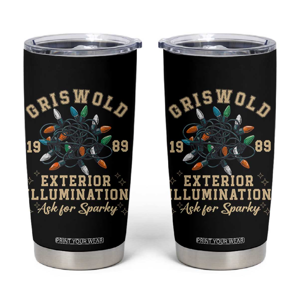 Griswold Christmas Lights Tumbler Cup Exterior Illumination Ask for Sparky Funny Holiday TS02 Black Print Your Wear