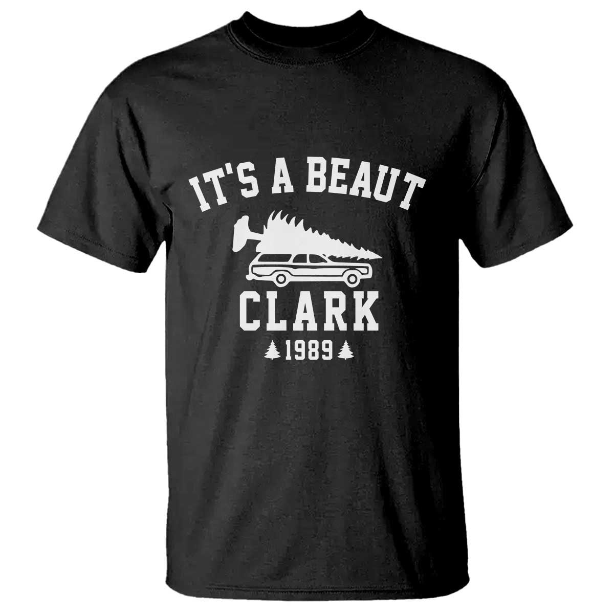 Funny Christmas Its a Beaut Clark T Shirt Xmas Tree Disaster Griswold Family Holiday TS02 Black Print Your Wear