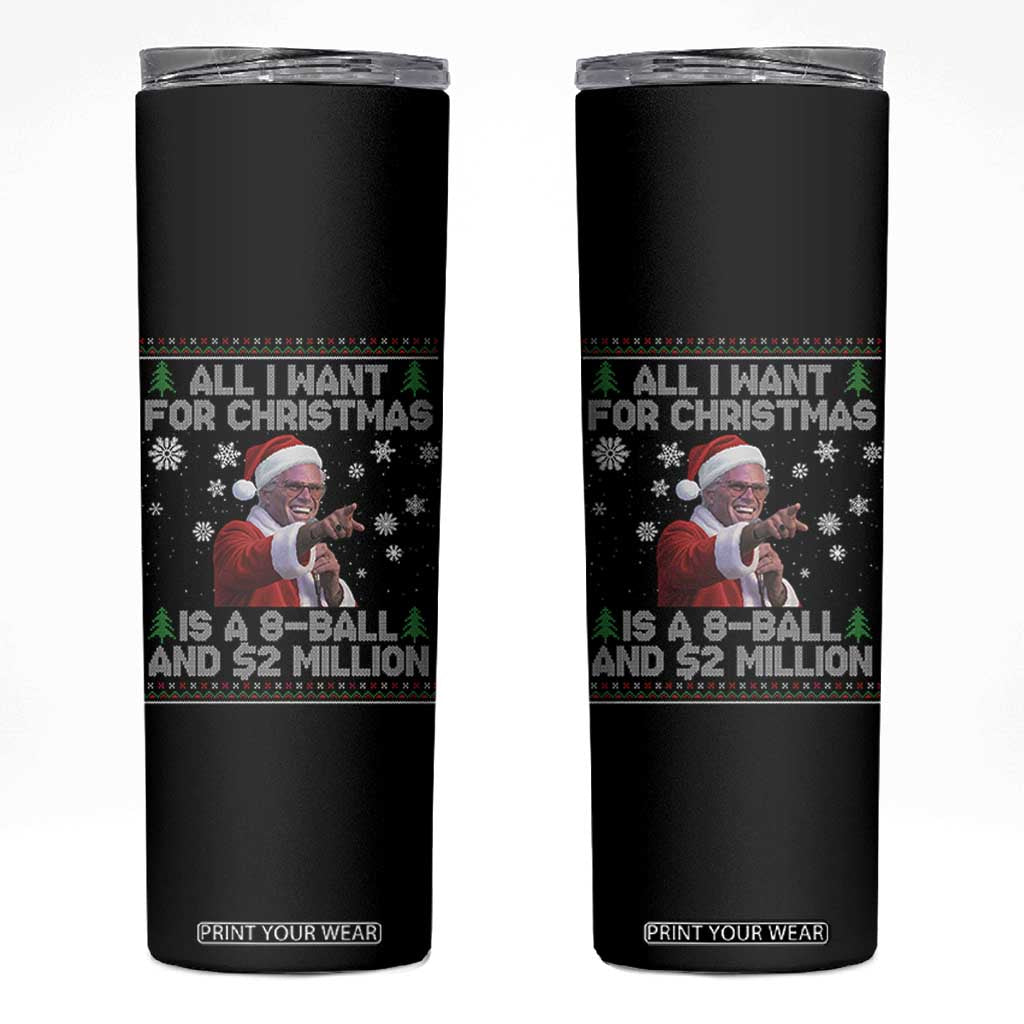 Funny Christmas Billy Meme Skinny Tumbler A 8 Ball and 2 Million Dollars Baby Uncle in Santa Suit TS02 Black Print Your Wear