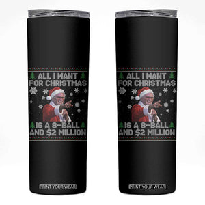 Funny Christmas Billy Meme Skinny Tumbler A 8 Ball and 2 Million Dollars Baby Uncle in Santa Suit TS02 Black Print Your Wear