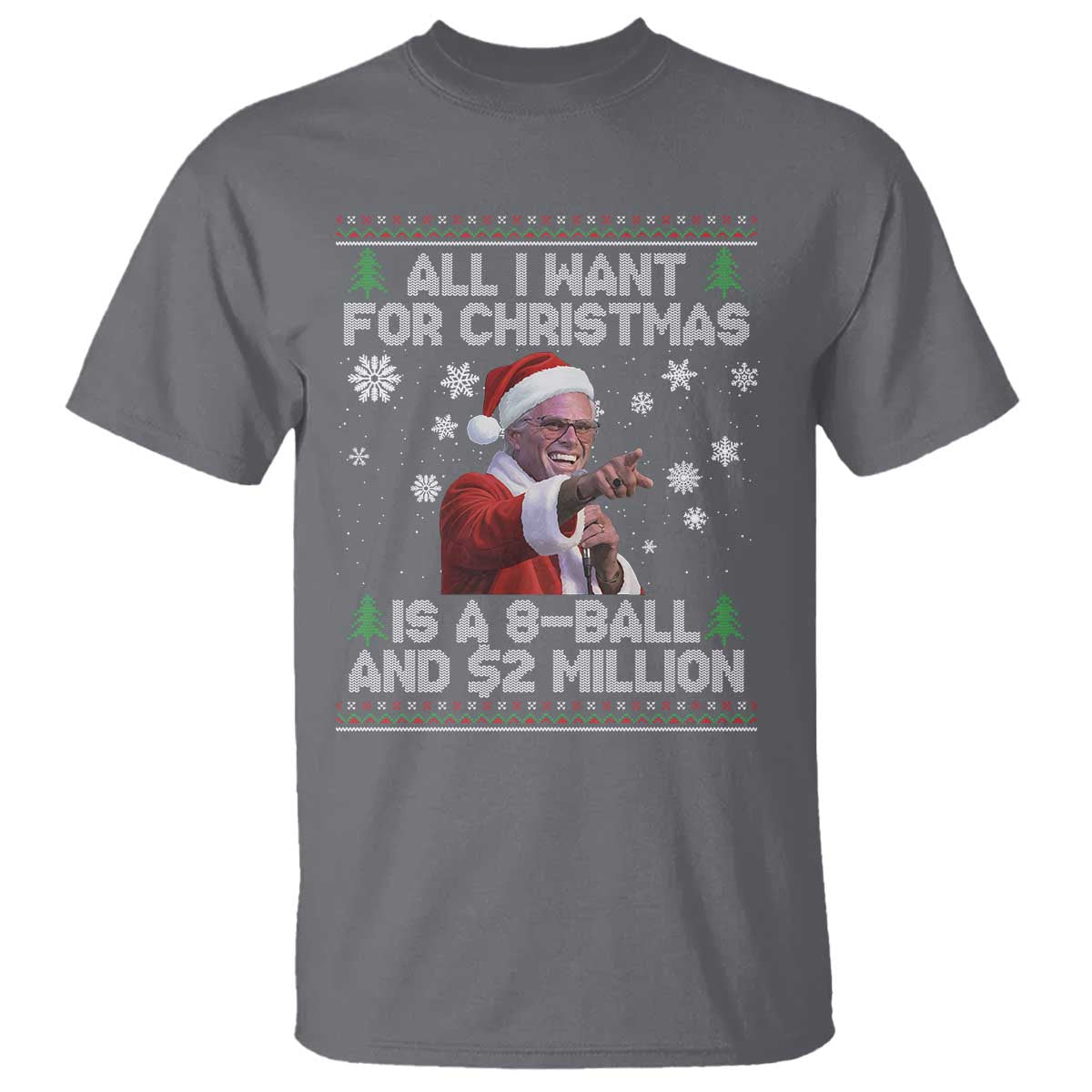 Funny Christmas Billy Meme T Shirt A 8 Ball and 2 Million Dollars Baby Uncle in Santa Suit TS02 Charcoal Print Your Wear