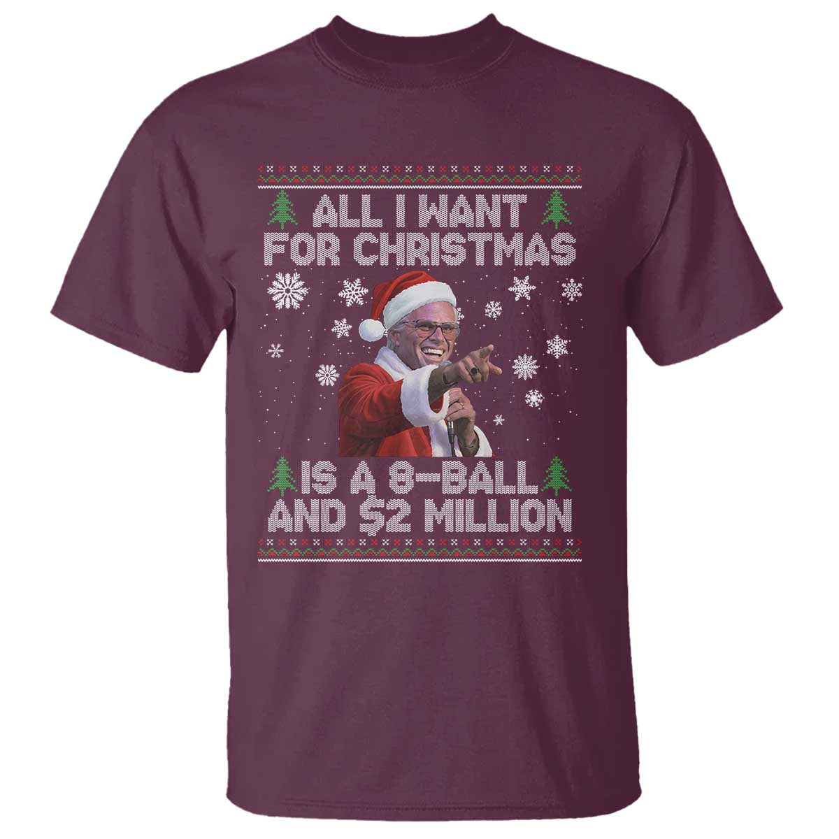 Funny Christmas Billy Meme T Shirt A 8 Ball and 2 Million Dollars Baby Uncle in Santa Suit TS02 Maroon Print Your Wear