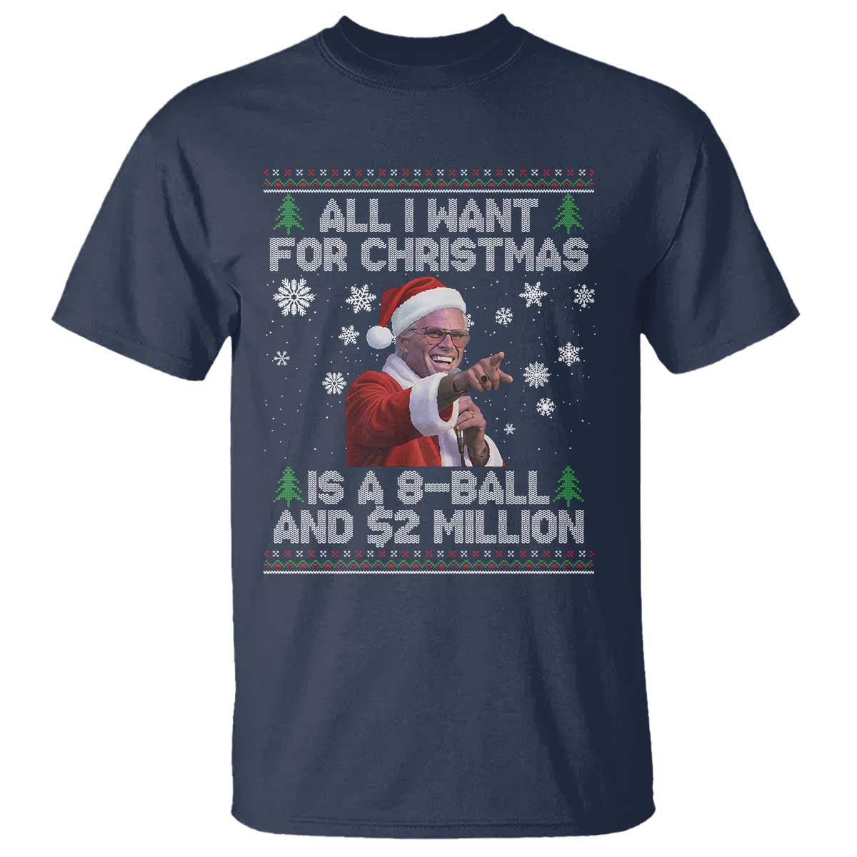 Funny Christmas Billy Meme T Shirt A 8 Ball and 2 Million Dollars Baby Uncle in Santa Suit TS02 Navy Print Your Wear