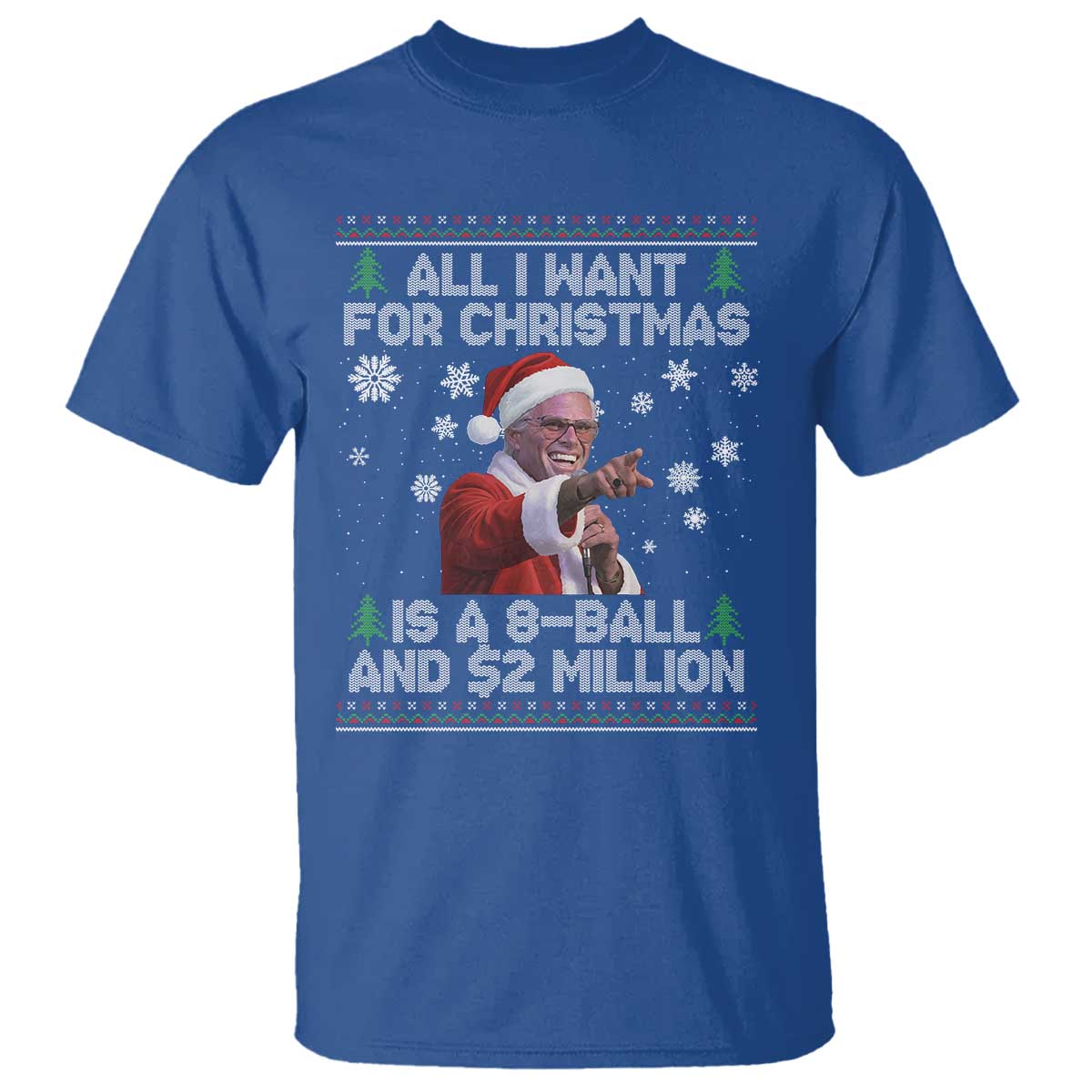 Funny Christmas Billy Meme T Shirt A 8 Ball and 2 Million Dollars Baby Uncle in Santa Suit TS02 Royal Blue Print Your Wear
