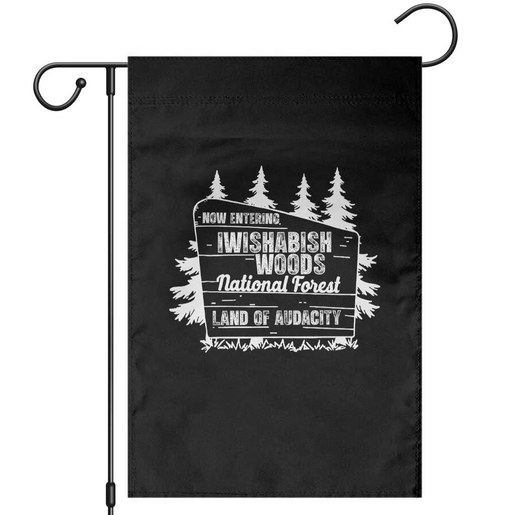 Iwishabish Woods National Forest Garden Flag Funny Land of Audacity Meme Sassy Humor TS02 Black Print Your Wear