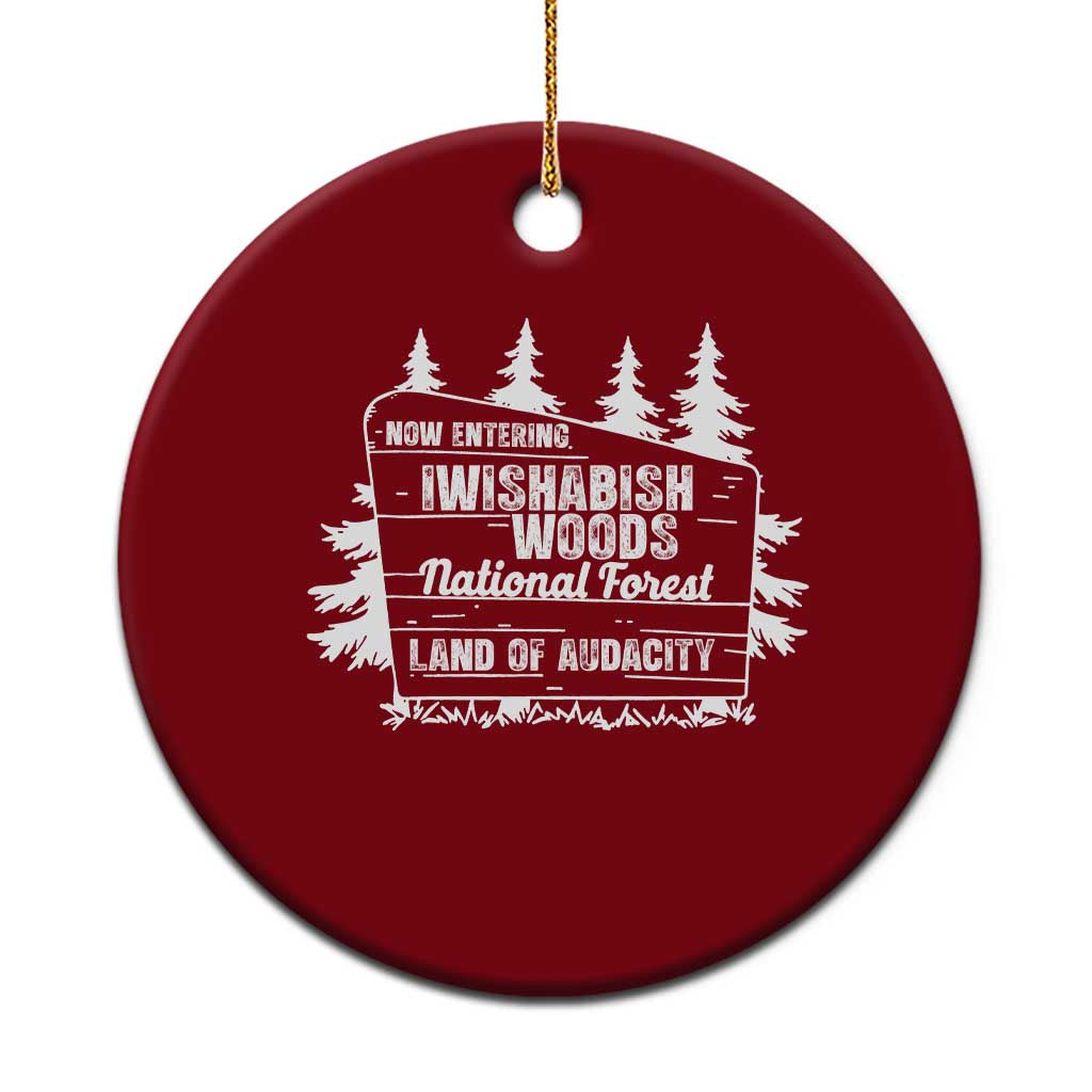 Iwishabish Woods National Forest Ceramic Ornament Funny Land of Audacity Meme Sassy Humor TS02 1pc Red Print Your Wear
