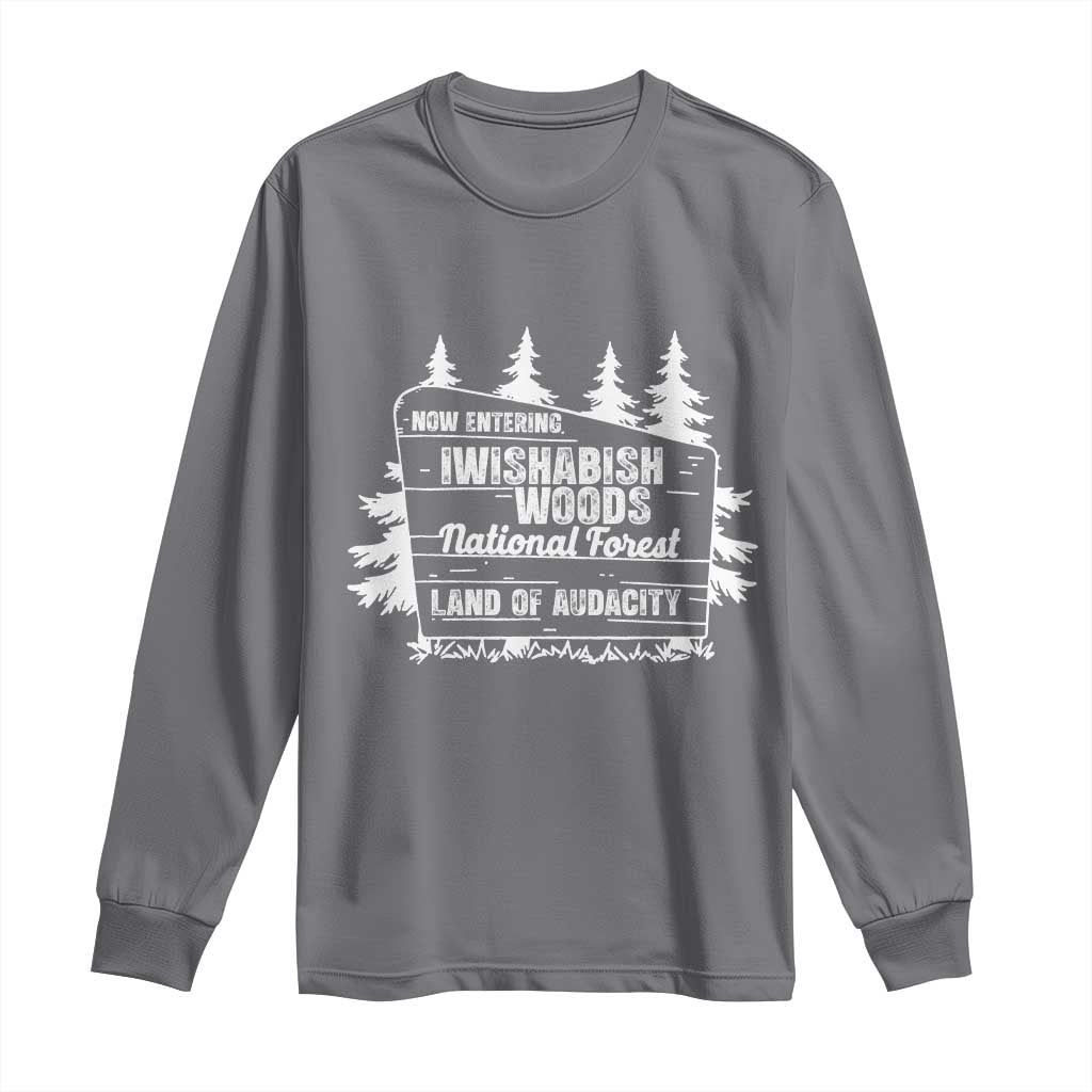 Iwishabish Woods National Forest Long Sleeve Shirt Funny Land of Audacity Meme Sassy Humor TS02 Charcoal Print Your Wear