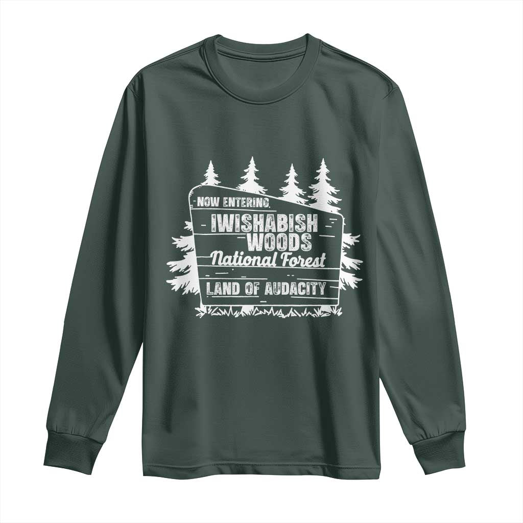 Iwishabish Woods National Forest Long Sleeve Shirt Funny Land of Audacity Meme Sassy Humor TS02 Dark Forest Green Print Your Wear