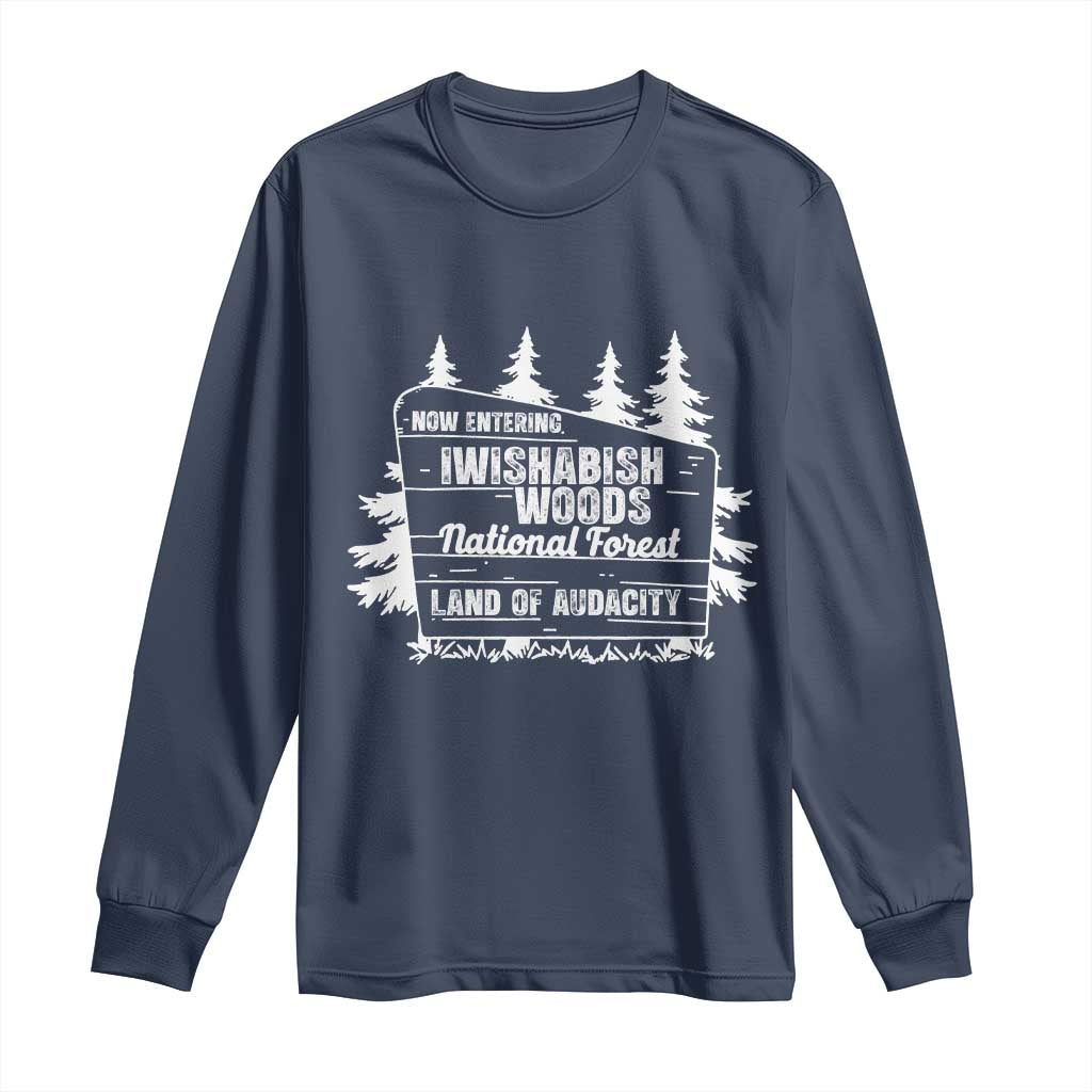 Iwishabish Woods National Forest Long Sleeve Shirt Funny Land of Audacity Meme Sassy Humor TS02 Navy Print Your Wear