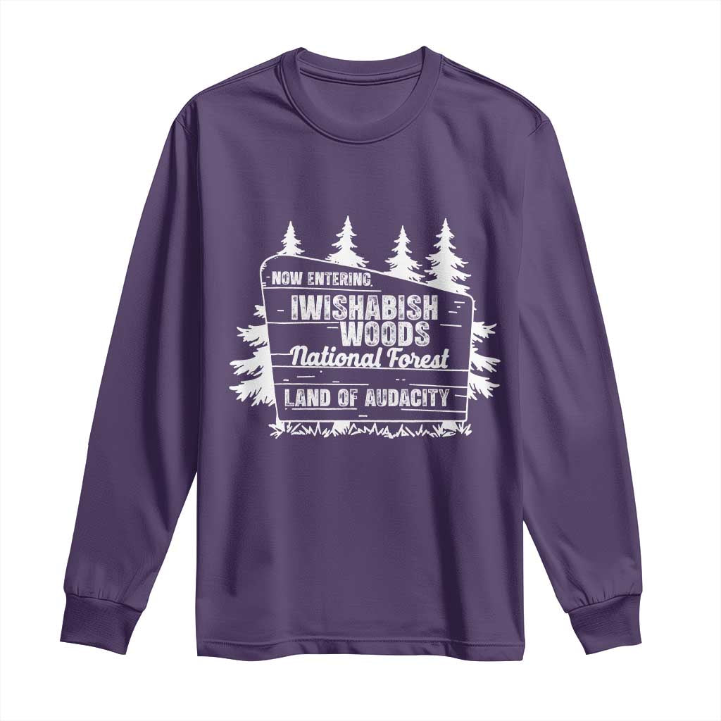 Iwishabish Woods National Forest Long Sleeve Shirt Funny Land of Audacity Meme Sassy Humor TS02 Purple Print Your Wear
