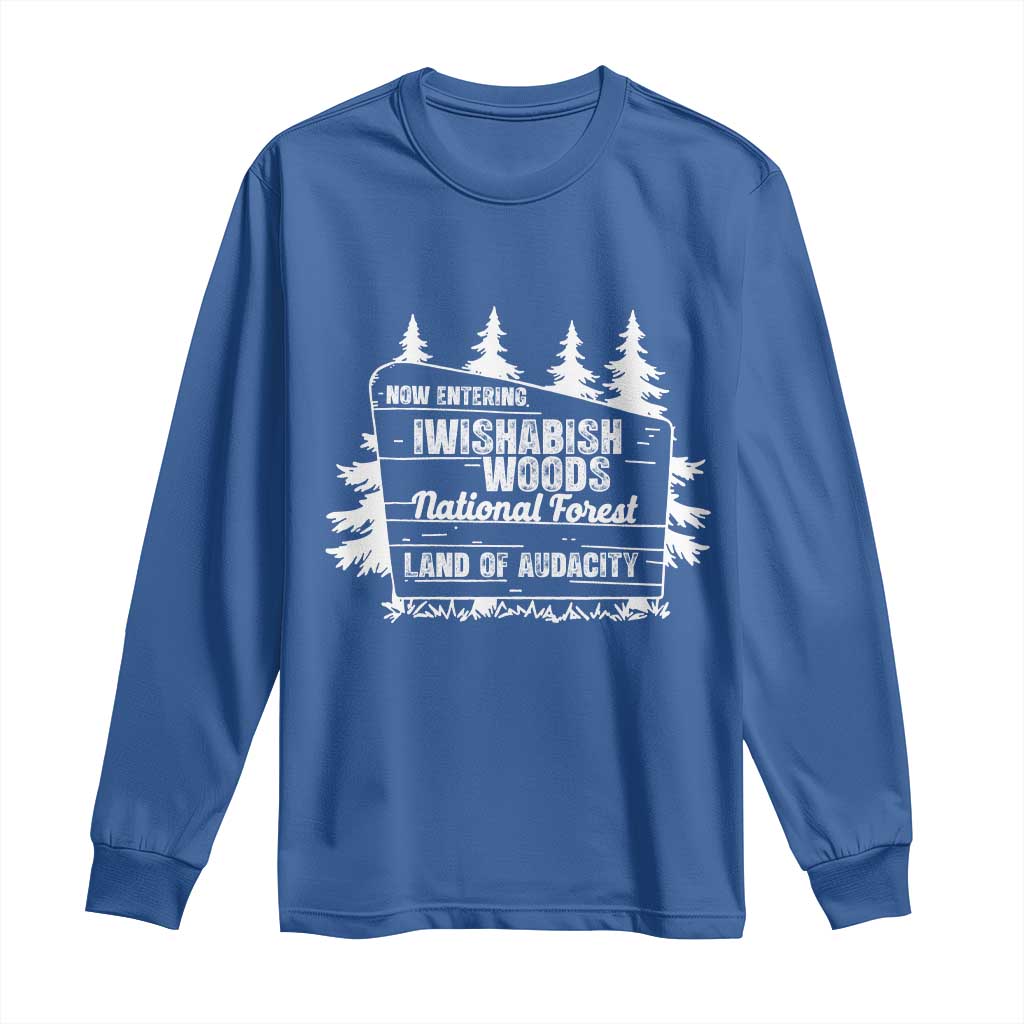 Iwishabish Woods National Forest Long Sleeve Shirt Funny Land of Audacity Meme Sassy Humor TS02 Royal Blue Print Your Wear