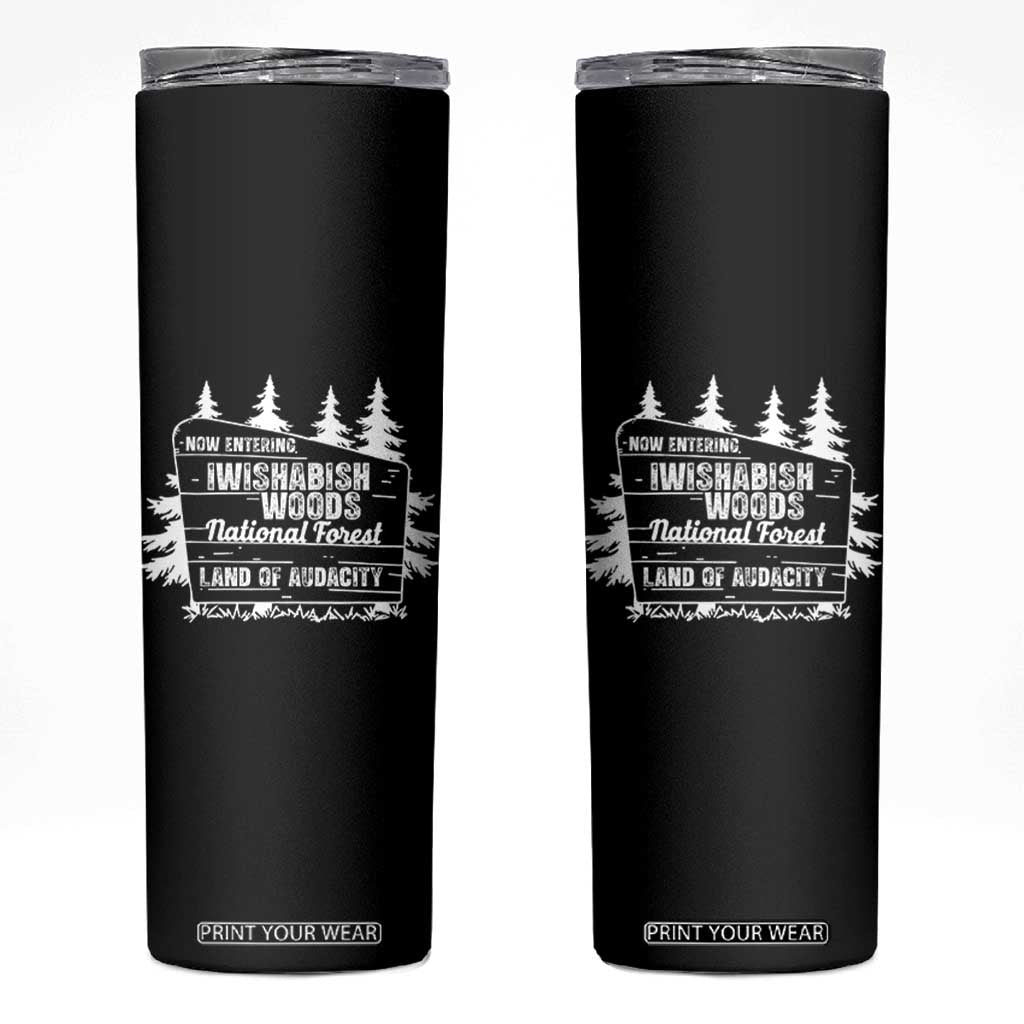 Iwishabish Woods National Forest Skinny Tumbler Funny Land of Audacity Meme Sassy Humor TS02 Black Print Your Wear
