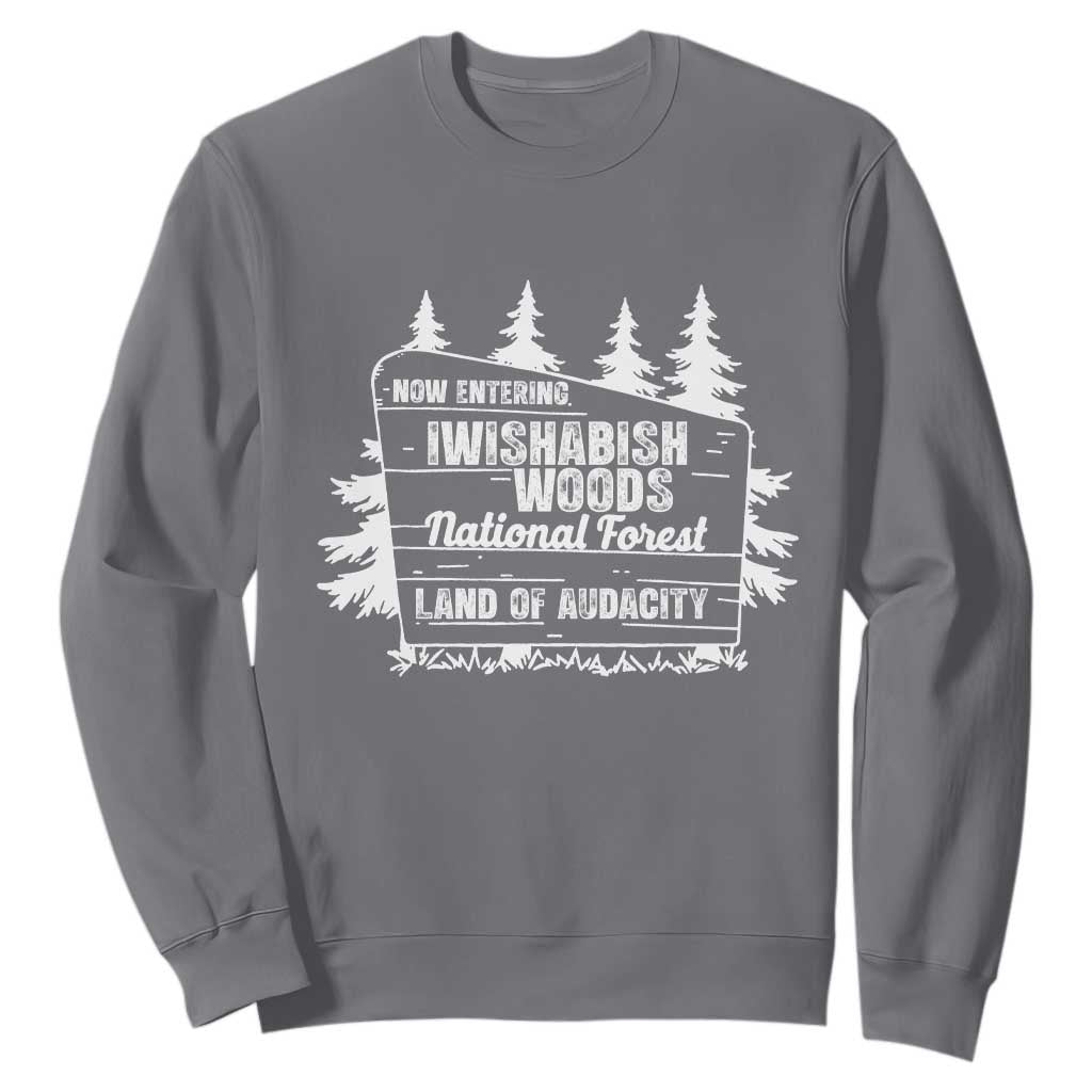 Iwishabish Woods National Forest Sweatshirt Funny Land of Audacity Meme Sassy Humor TS02 Charcoal Print Your Wear