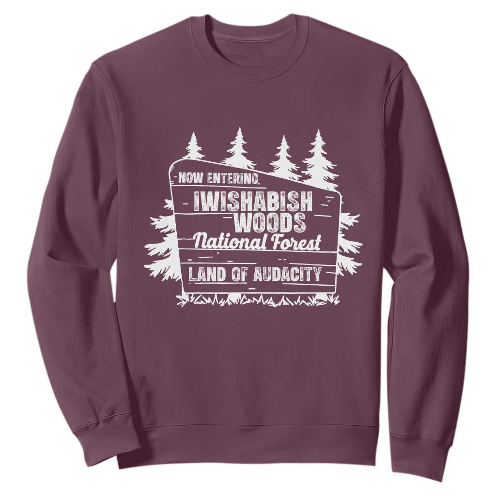Iwishabish Woods National Forest Sweatshirt Funny Land of Audacity Meme Sassy Humor TS02 Maroon Print Your Wear