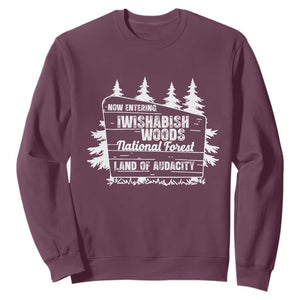 Iwishabish Woods National Forest Sweatshirt Funny Land of Audacity Meme Sassy Humor TS02 Maroon Print Your Wear