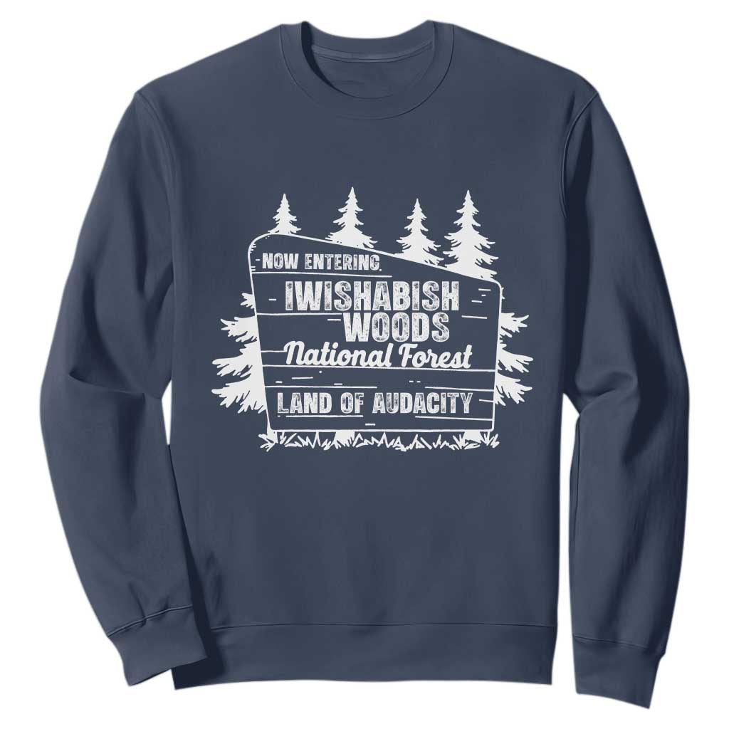 Iwishabish Woods National Forest Sweatshirt Funny Land of Audacity Meme Sassy Humor TS02 Navy Print Your Wear
