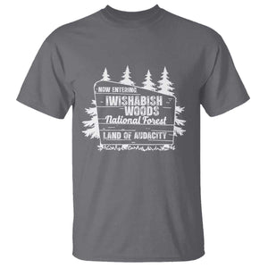 Iwishabish Woods National Forest T Shirt Funny Land of Audacity Meme Sassy Humor TS02 Charcoal Print Your Wear